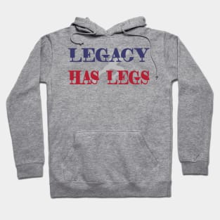 Legacy Has Legs Hoodie